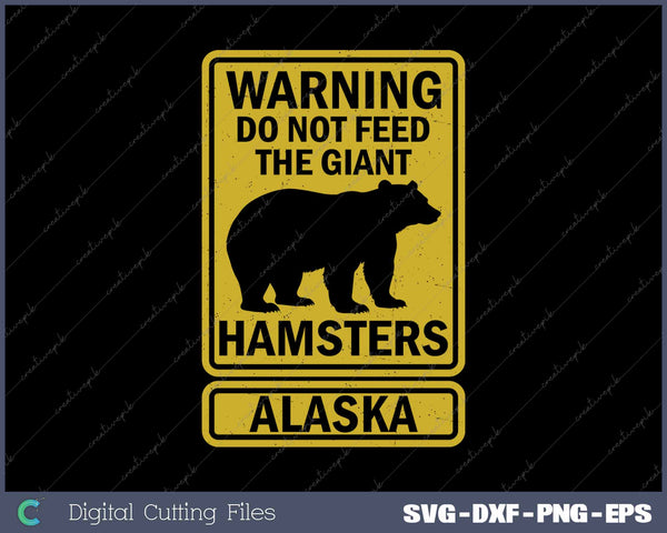 Funny Warning Do Not Feed Alaska Grizzly Brown Kodiak Bear SVG PNG Cutting Printable Files