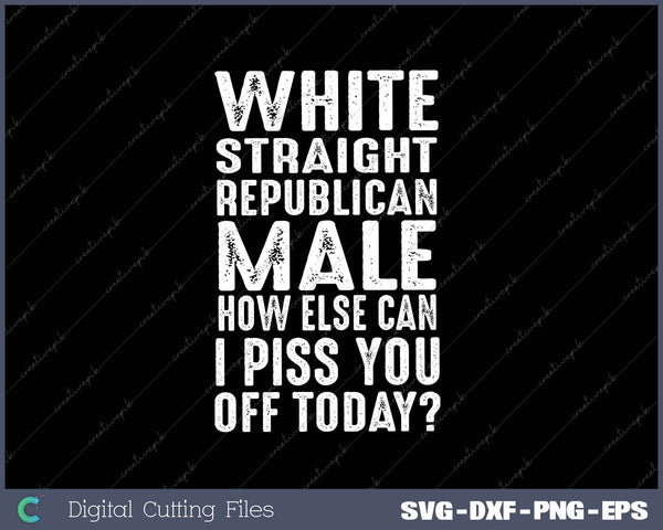 Funny White Straight Republican Male Republican Pro Trump 