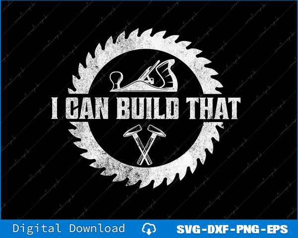 Funny Woodworker Carpenter I Can Build That Woodworking SVG PNG Files