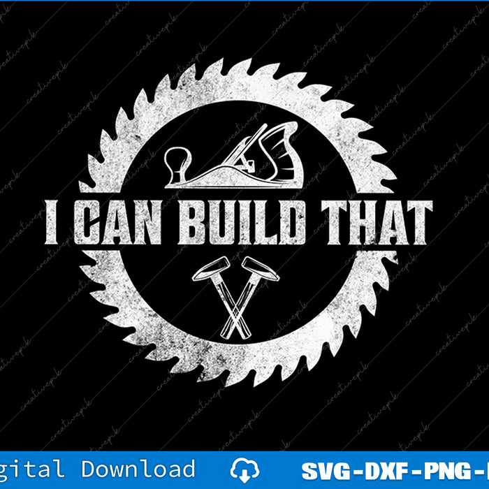 Funny Woodworker Carpenter I Can Build That Woodworking SVG PNG Files