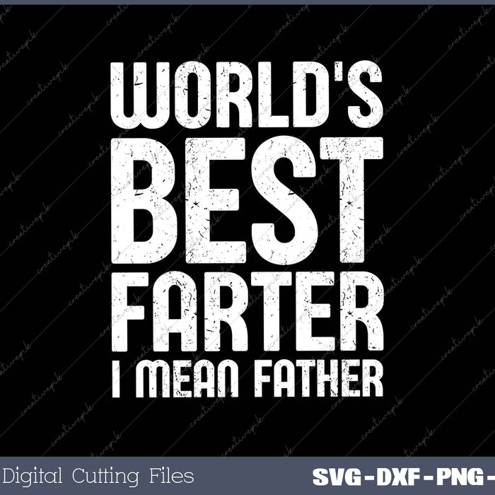 Funny For Dads World's Best Farter I Mean Father