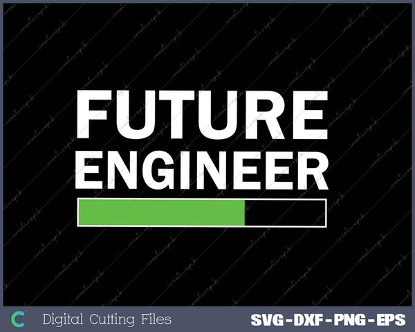 Future Engineer Loading Bar T-shirt Cool Graduation SVG PNG Cutting Printable Files