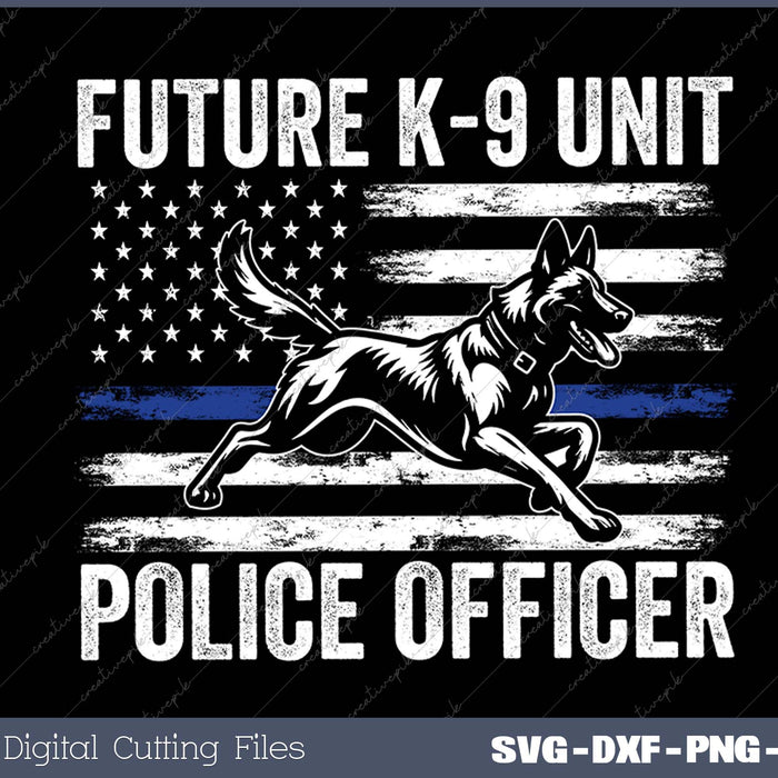 Future K-9 Unit Police Officer Proud Law Enforcement