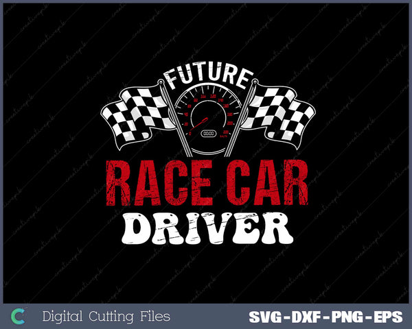 Future Race Car Driver SVG PNG Cutting Printable Files