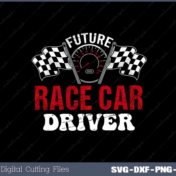 Future Race Car Driver SVG PNG Cutting Printable Files