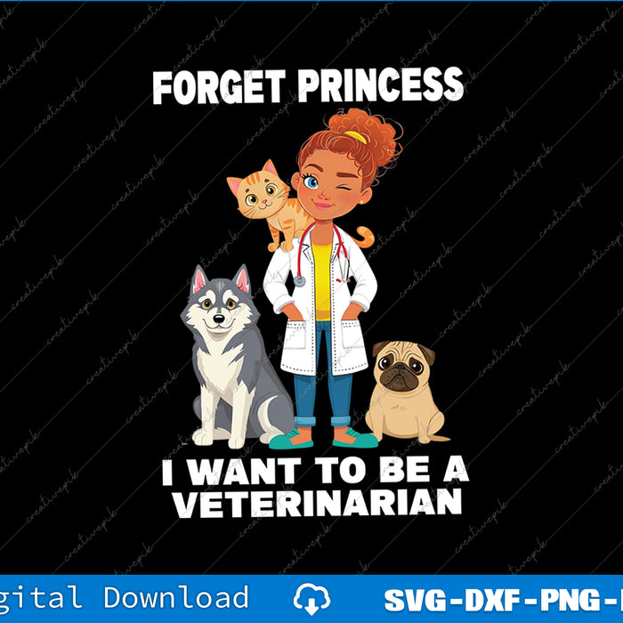 Illustration of a veterinarian with animals and text 'Forget princess, I want to be a veterinarian' on a black background.