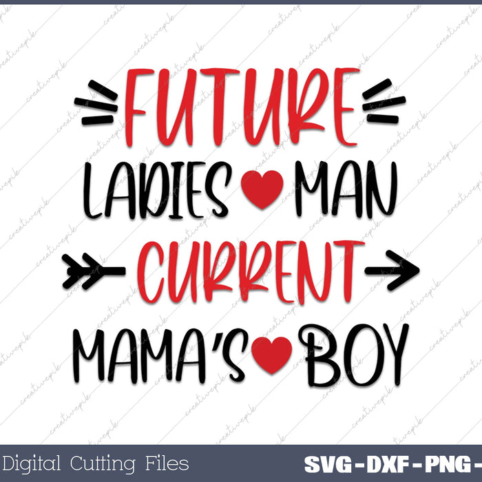 Future Ladies Man Current Mama's Boy SVG PNG Cutting Printable Files