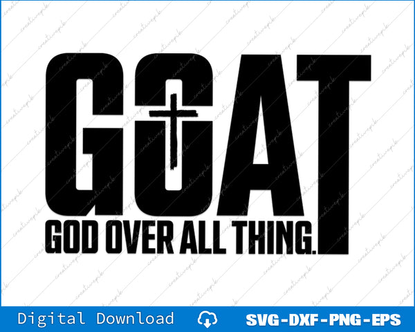 Black text 'GOAT GOD OVER ALL THING' with a cross on a white background