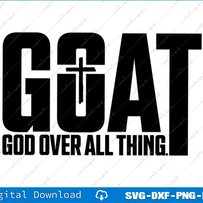 Black text 'GOAT GOD OVER ALL THING' with a cross on a white background