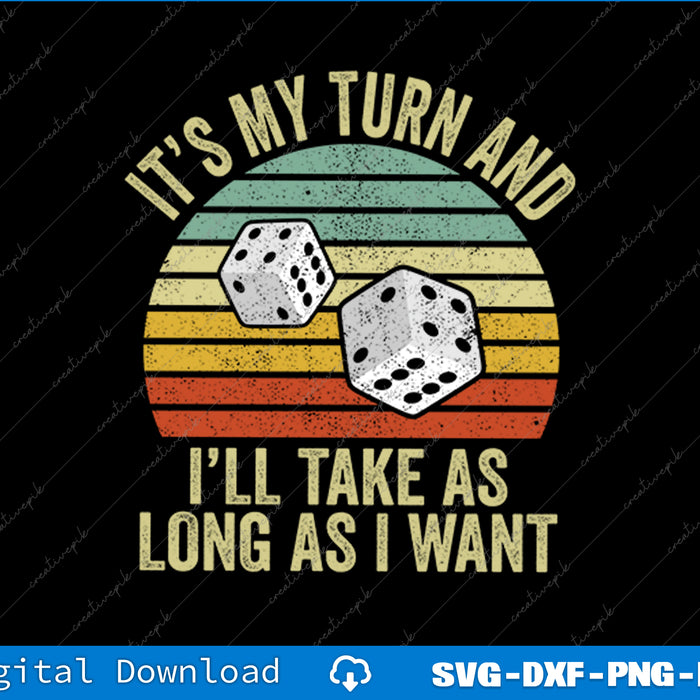 Vintage-style graphic with dice and text 'It's my turn and I'll take as long as I want' on a black background.