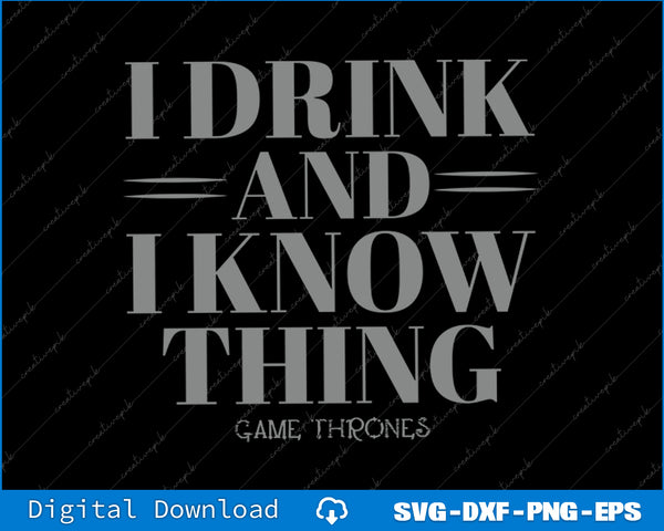 Game Of Thrones I Drink And Know Things Quote Svg Png Cutting File