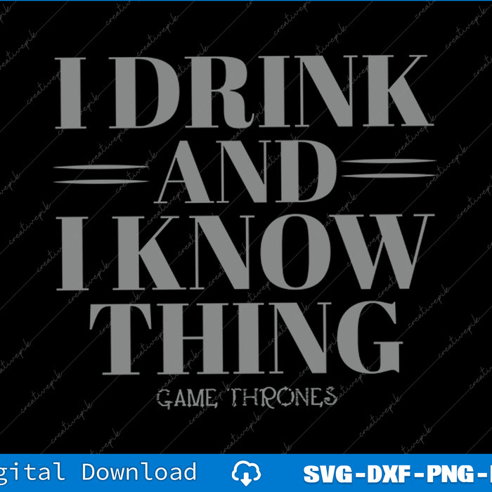 Game Of Thrones I Drink And Know Things Quote Svg Png Cutting File