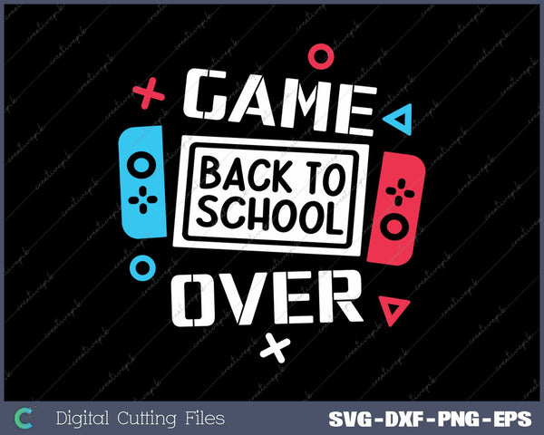 Game Over Back To School SVG PNG Cutting Printable Files