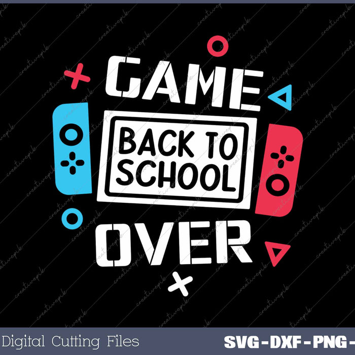 Game Over Back To School SVG PNG Cutting Printable Files