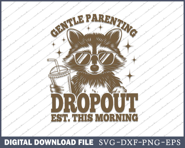 Gentle Parenting Dropout Funny Mom SVG PNG Cutting Printable Files
