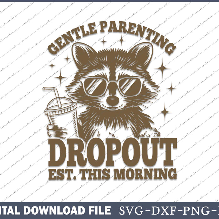 Gentle Parenting Dropout Funny Mom SVG PNG Cutting Printable Files