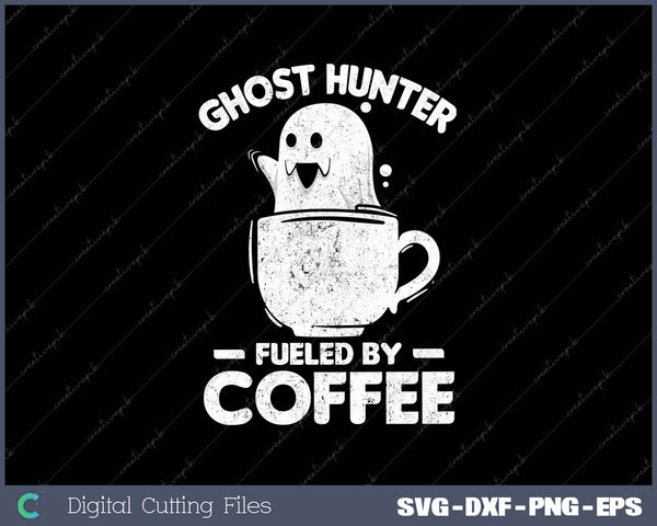 Ghost Hunter Fueled By Coffee Funny Halloween Ghost Hunting