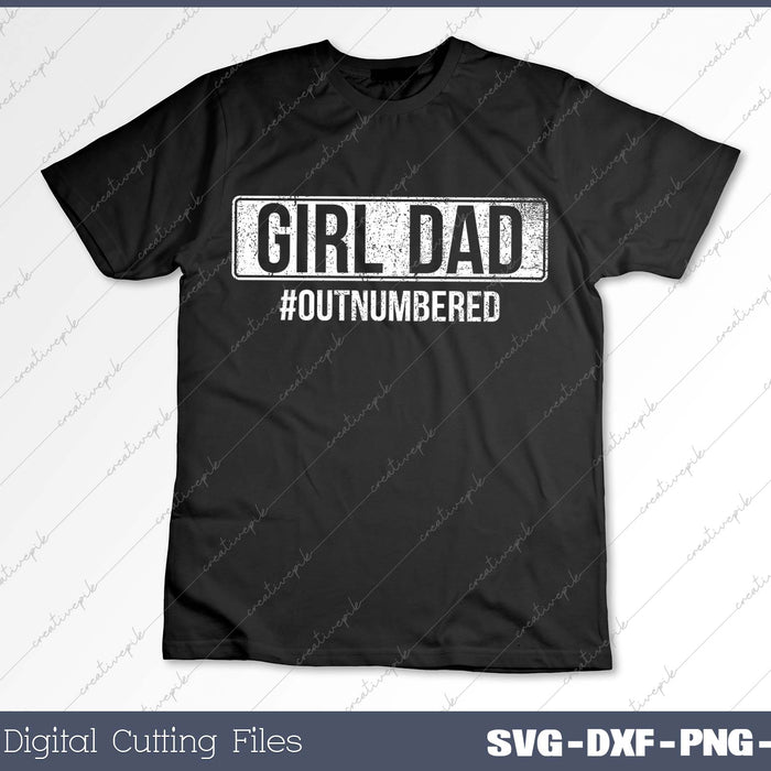Girl Dad Outnumbered SVG PNG Cutting Printable Files