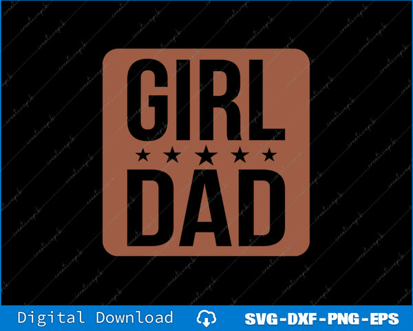 Girl Father Daddy Dad Fathers Day Birthday SVG PNG Cutting Printable Files