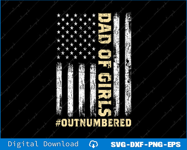 Girl Father's Day Daddy & Dad Of Girls Outnumbered SVG PNG Files