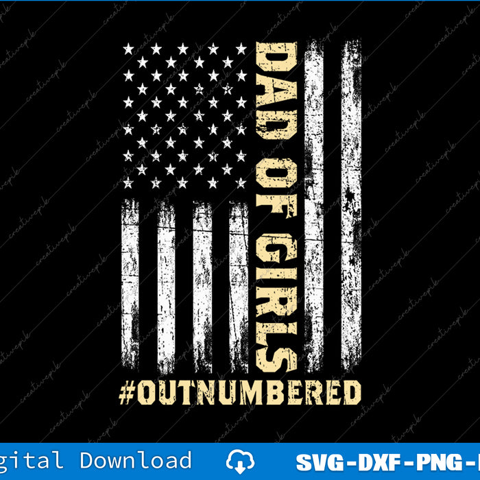 Girl Father's Day Daddy & Dad Of Girls Outnumbered SVG PNG Files