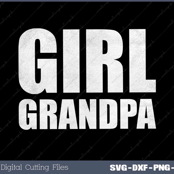 Girl Grandpa Grandfather SVG PNG Cutting Printable Files