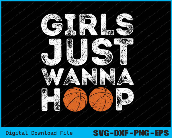Girls Just Wanna Hoop Basketball SVG PNG Printable Files