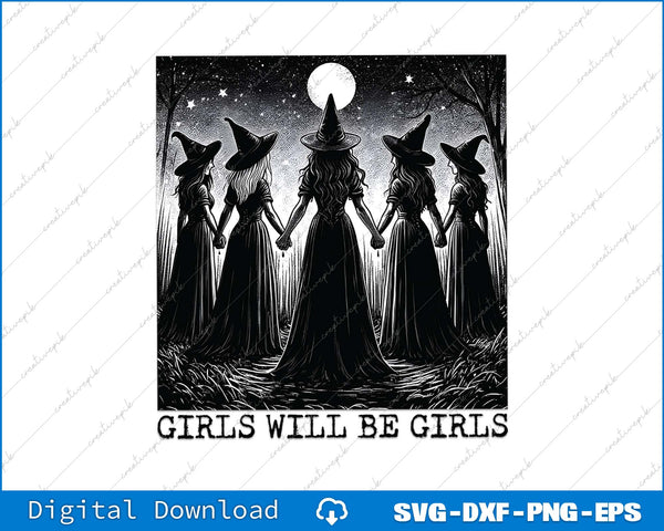 Black and white illustration of five witches holding hands with 'Girls Will Be Girls' text, on a white background.