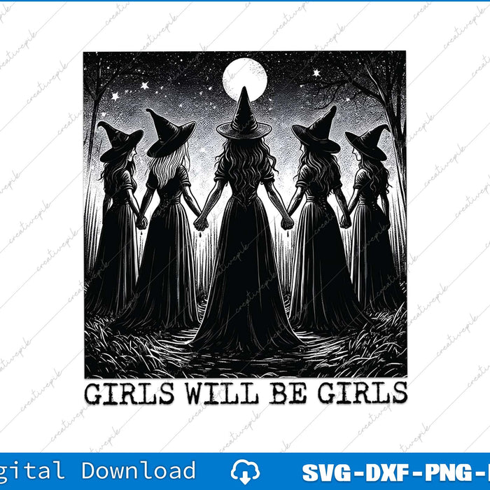 Black and white illustration of five witches holding hands with 'Girls Will Be Girls' text, on a white background.