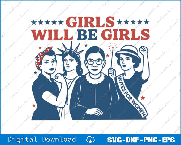 Girls Will Be Girls Patriotic Feminist 4th Of July USA Women SVG PNG Printable File