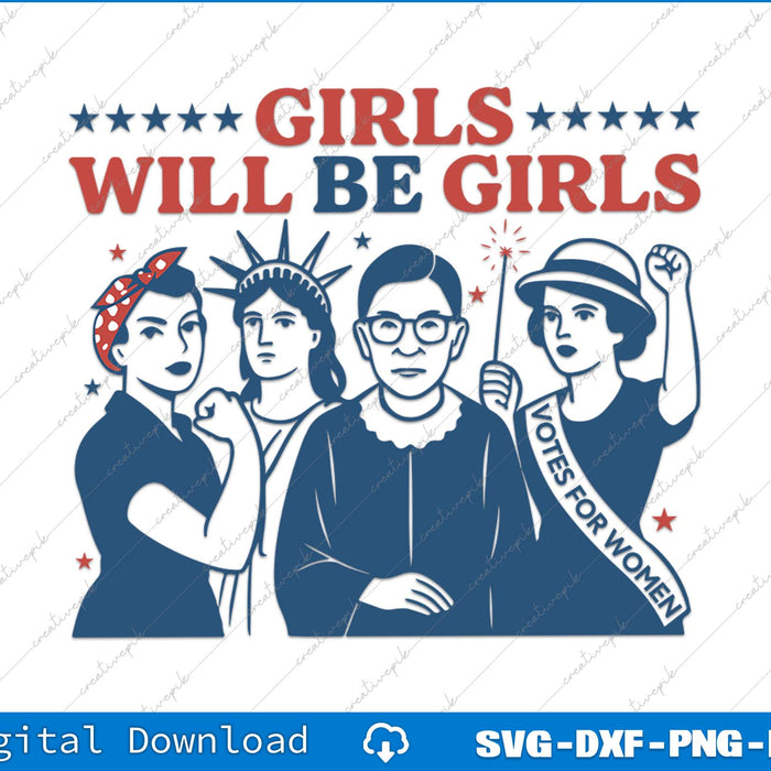 Girls Will Be Girls Patriotic Feminist 4th Of July USA Women SVG PNG Printable File