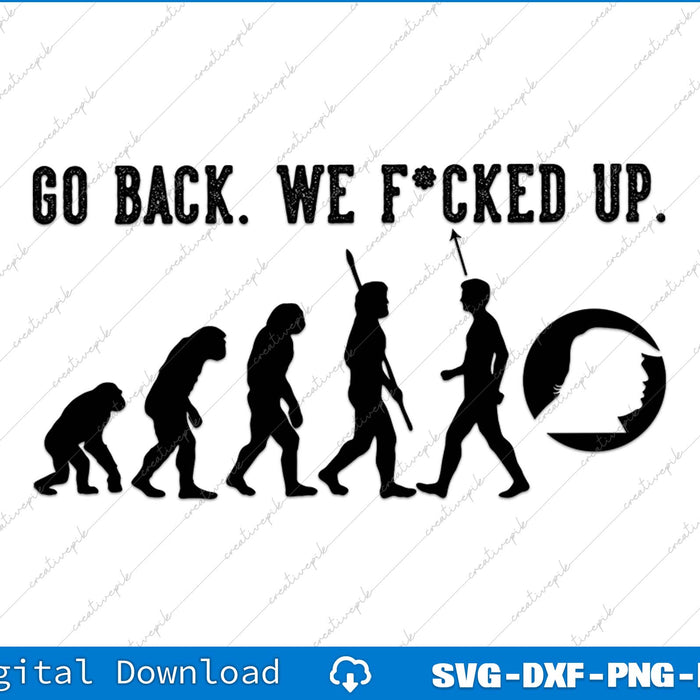 Go Back! Trump Evolution Funny Anti Trump SVG PNG Cutting File
