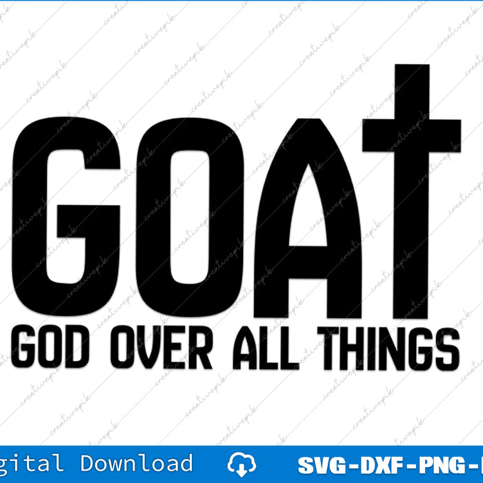 Black text 'GOAT GOD OVER ALL THINGS' on a white background with a cross symbol.