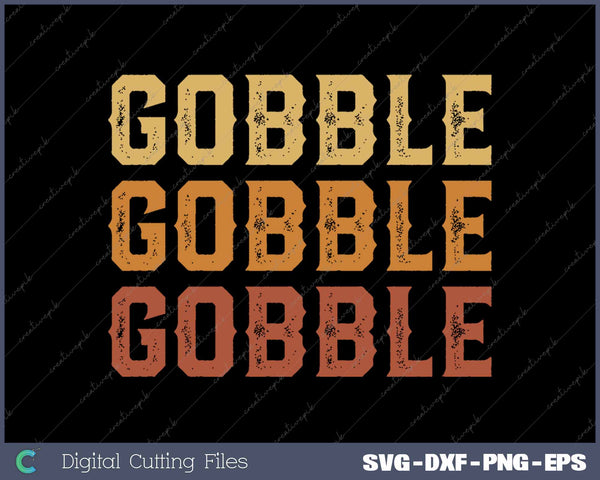 Gobble Gobble Gobble Funny Thanksgiving Turkey 