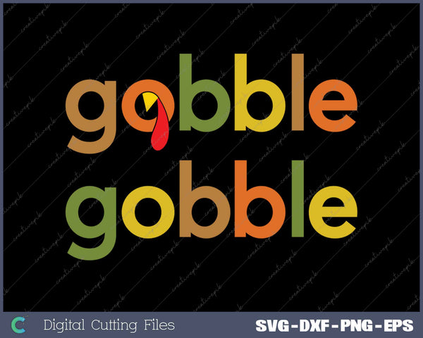 Gobble Gobble Turkey Day Thanksgiving Fall SVG PNG Cutting Printable Files