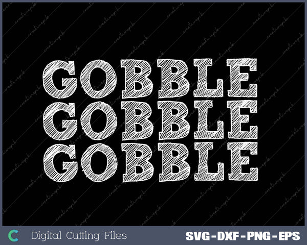 Gobble Gobble Turkey Thanksgiving Day SVG PNG Cutting Printable Files