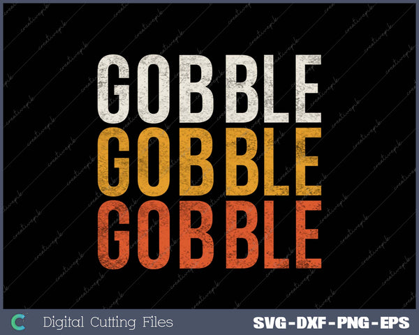 Gobble Gobble Turkey Thanksgiving Day SVG PNG Cutting Printable Files