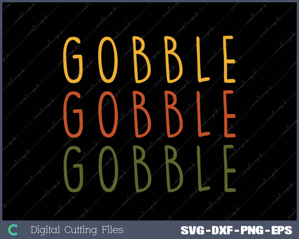 Gobble Gobble Turkey Thanksgiving Day SVG PNG Cutting Printable Files