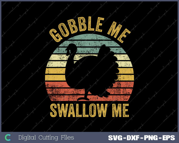 Gobble Me Swallow Funny Thanksgiving Feast Turkey Trot