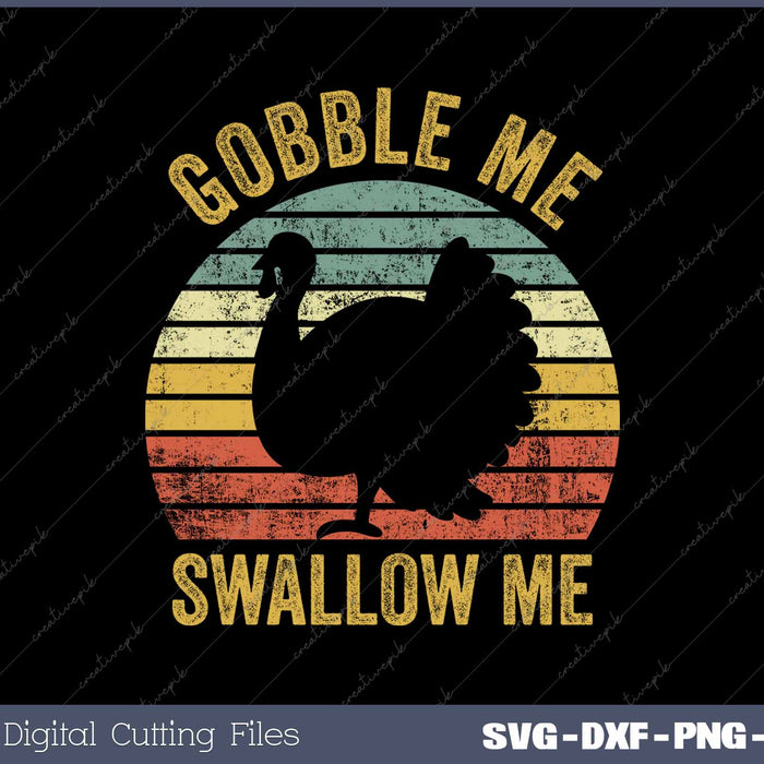 Gobble Me Swallow Funny Thanksgiving Feast Turkey Trot