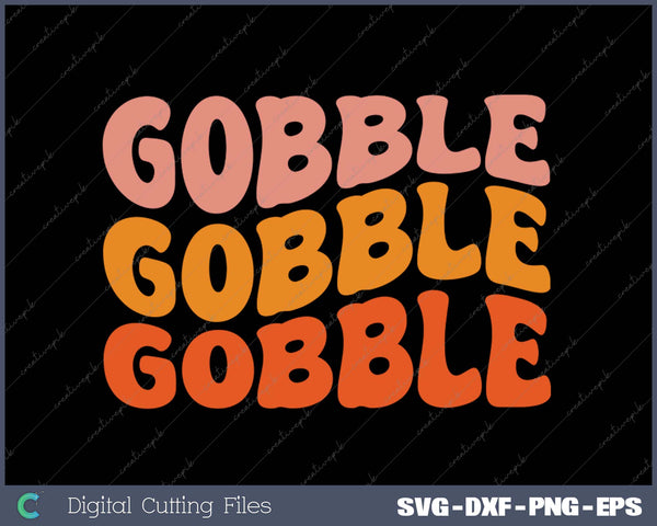 Gobble Thanksgiving SVG PNG Cutting Printable Files