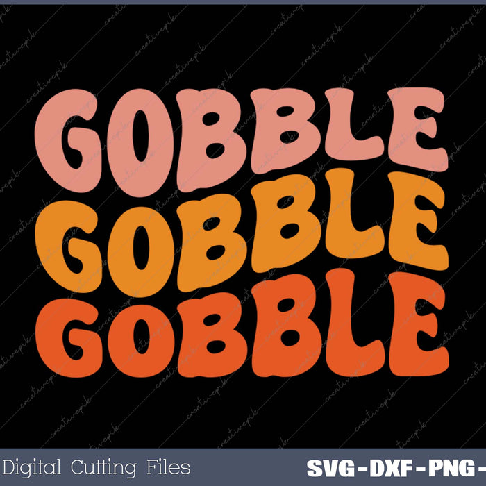 Gobble Thanksgiving SVG PNG Cutting Printable Files