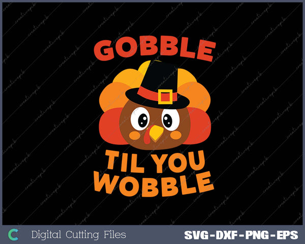 Gobble Til You Wobble Thanksgiving Day SVG PNG Cutting Printable Files