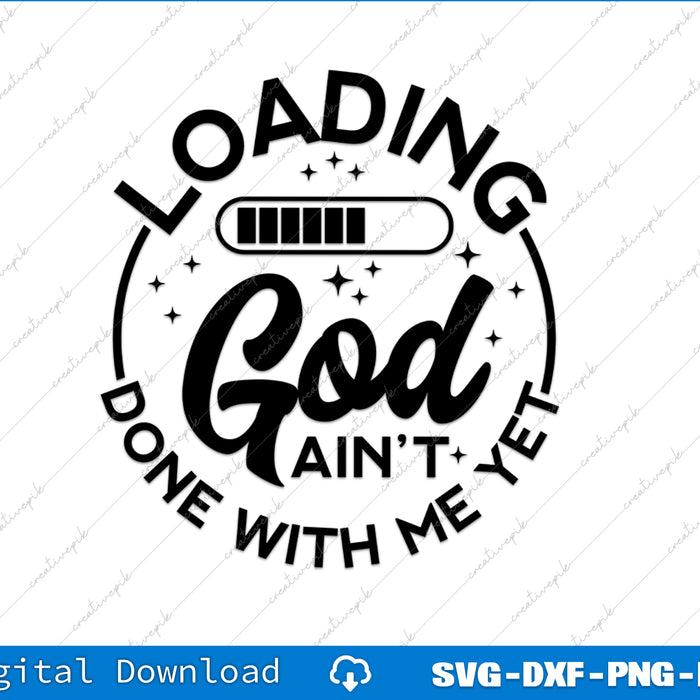 God Ain't Done With Me Yet Black Church Funny Christian Svg Png Cutting File