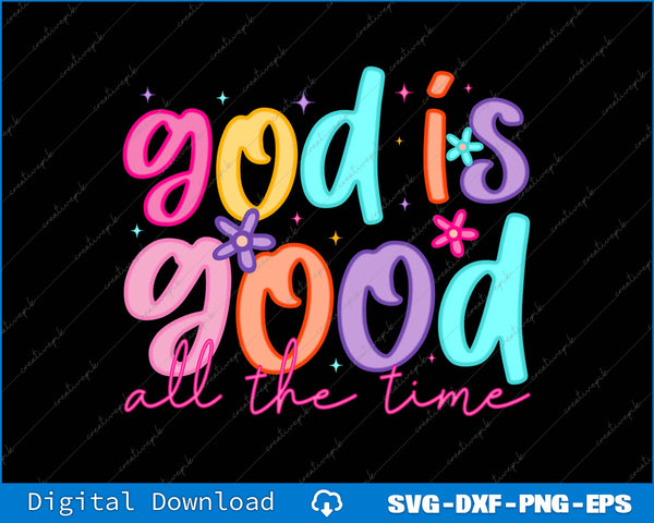 God Is Good All The Time SVG PNG Cutting Printable Files