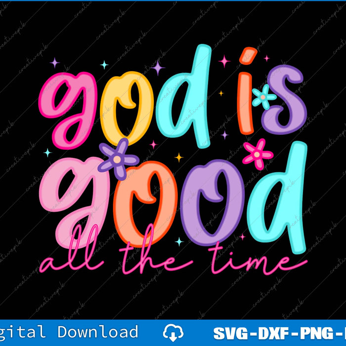 God Is Good All The Time SVG PNG Cutting Printable Files