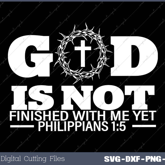 God Is Not Finished With Me Yet Christian Religious 