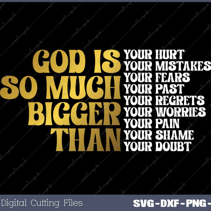 God Is So Much Bigger Than Christian Religious SVG PNG Cutting Printable Files