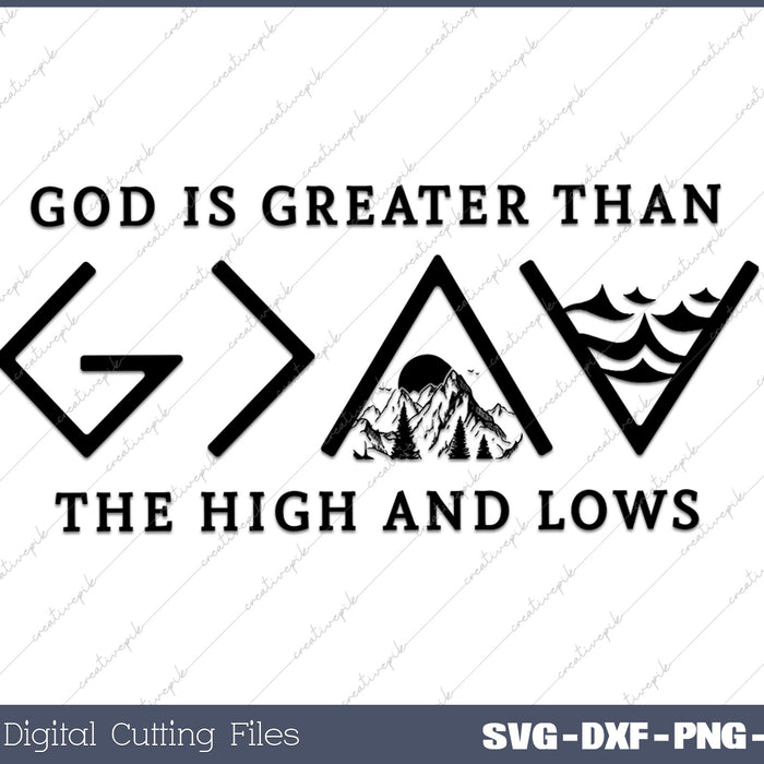 God is Greater Than High And Lows SVG PNG Cutting Printable Files