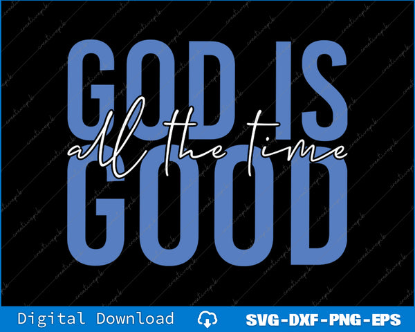 Text 'God is all the time good' in blue and white on a black background with digital download options.